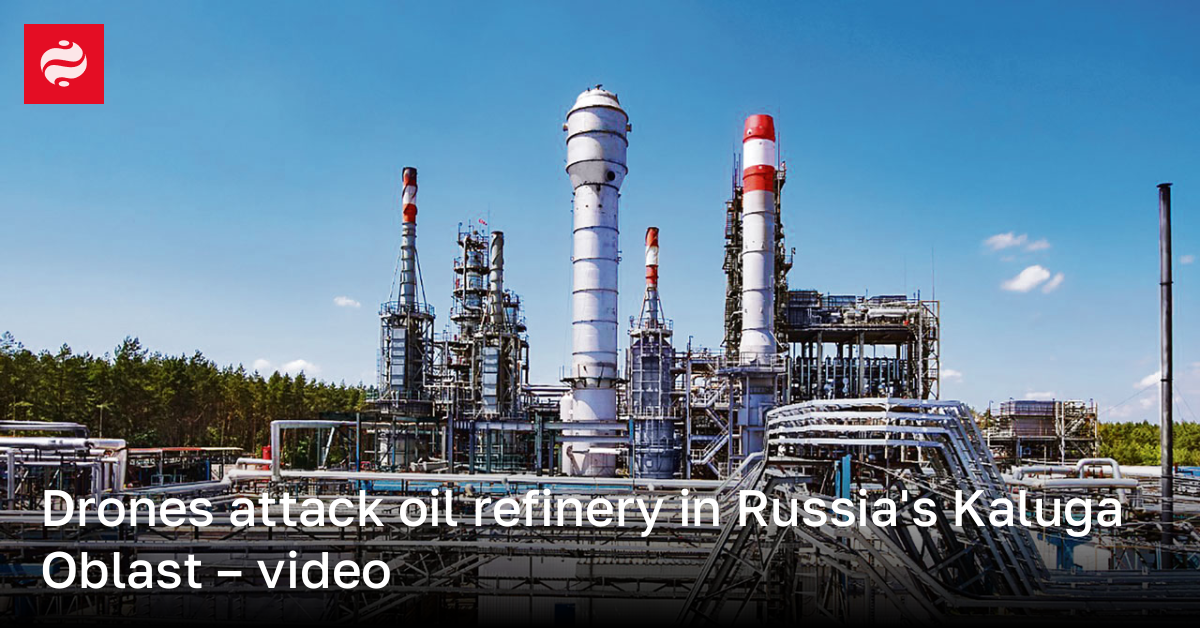 Drones Attacked An Oil Refinery In Russia's Kaluga Oblast – Video ...